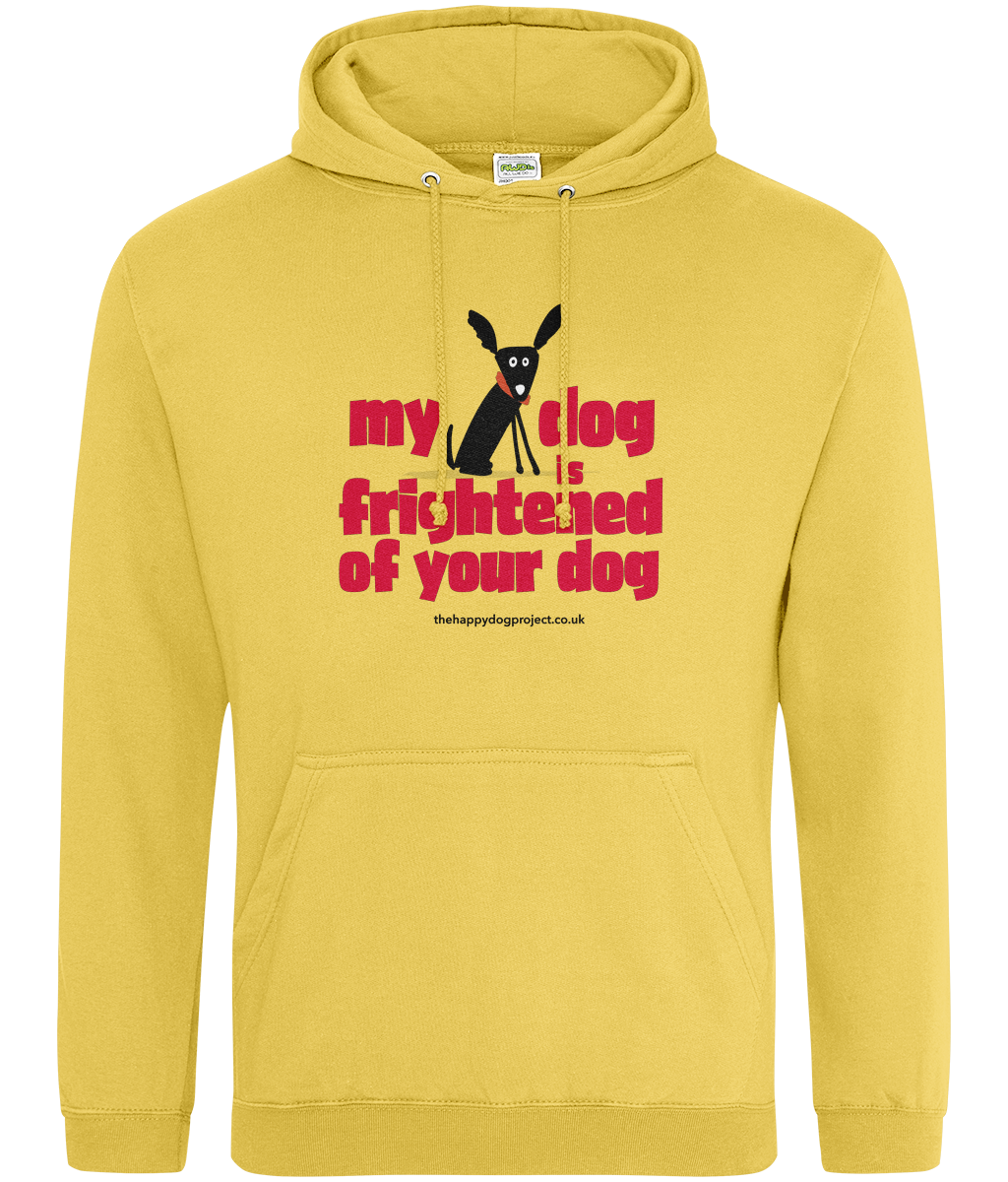 My dog is frightened of your dog Unisex Hoodie