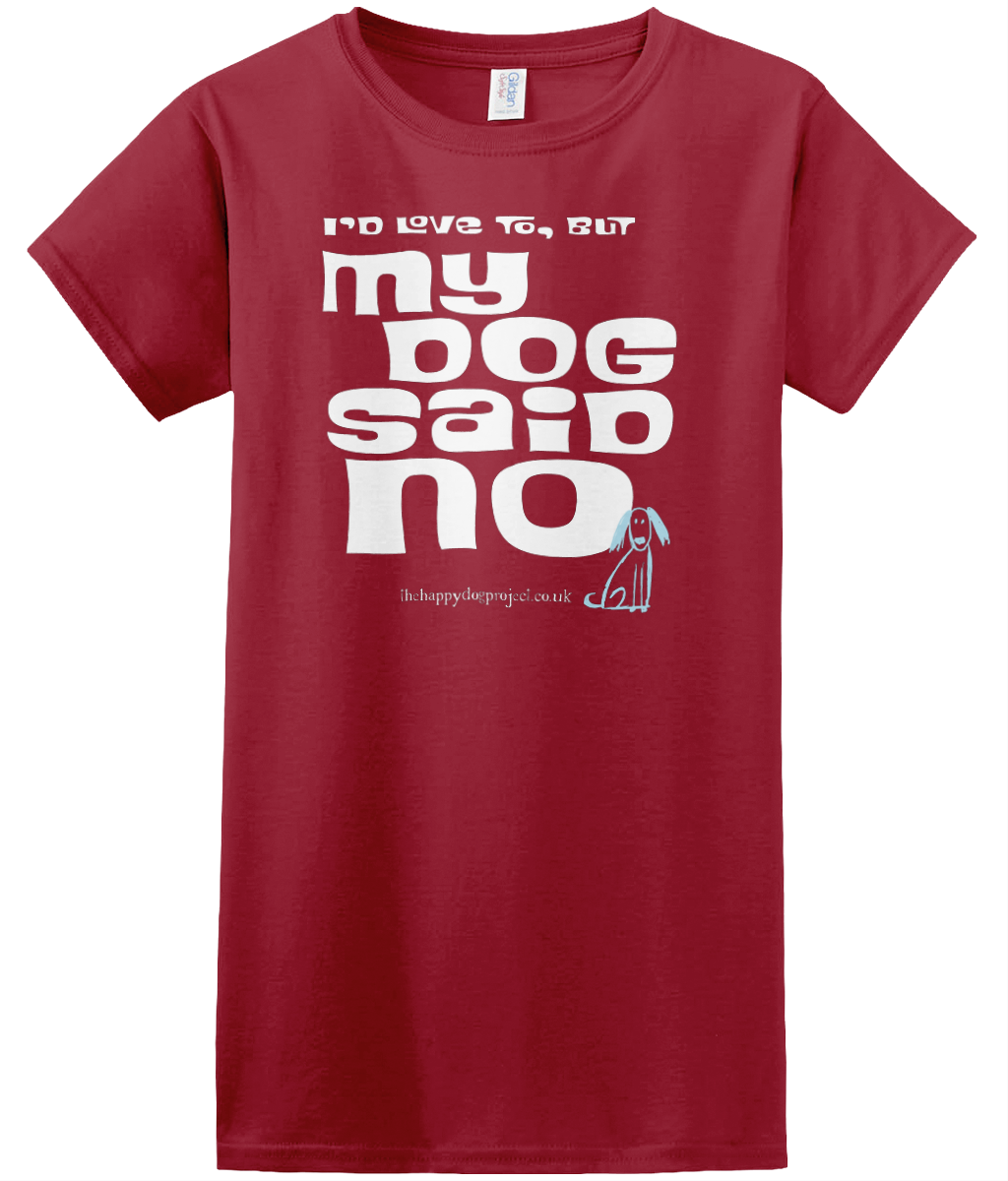 I'd love to but my dog said no cool t shirt for women