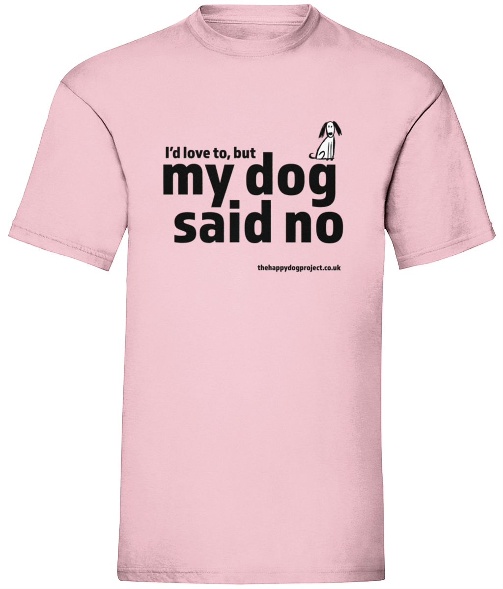 My dog said no unisex t-shirt