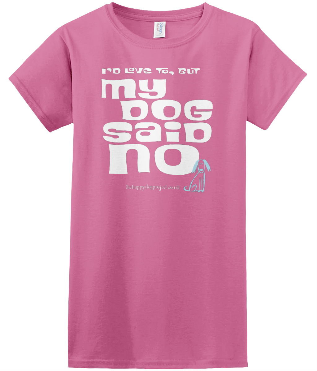 I'd love to but my dog said no cool t shirt for women