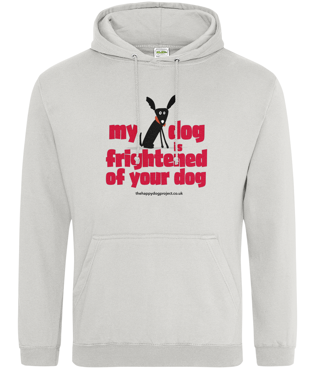 My dog is frightened of your dog Unisex Hoodie