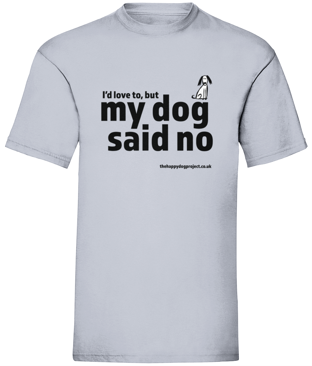 My dog said no unisex t-shirt
