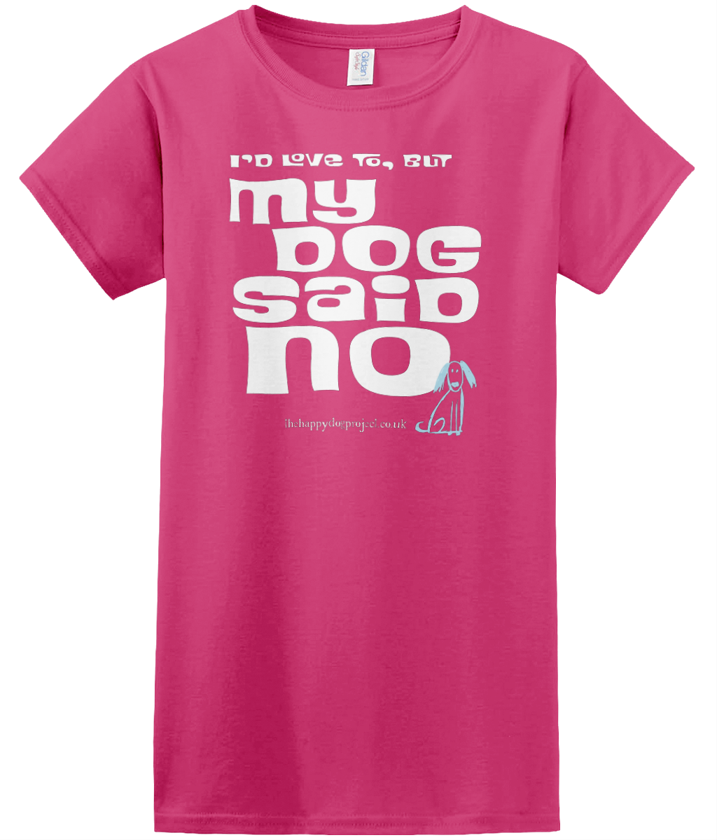 I'd love to but my dog said no cool t shirt for women