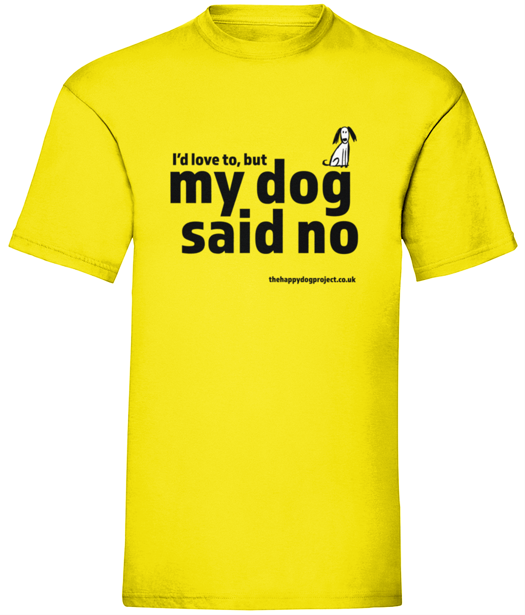 My dog said no unisex t-shirt