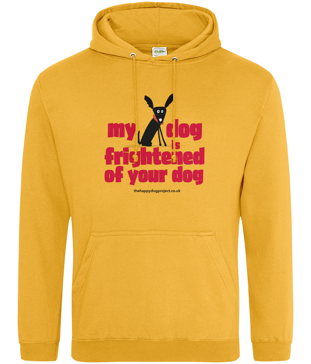 My dog is frightened of your dog Unisex Hoodie