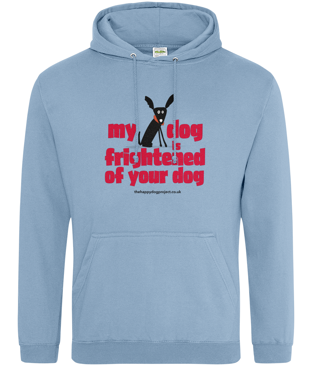 My dog is frightened of your dog Unisex Hoodie