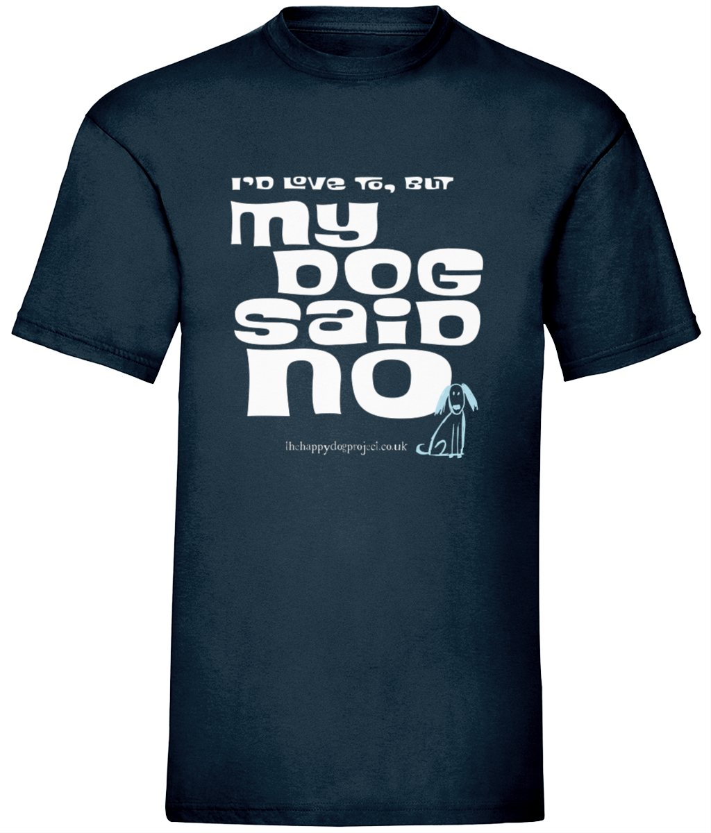 I'd love to but my dog said no UNISEX t shirt