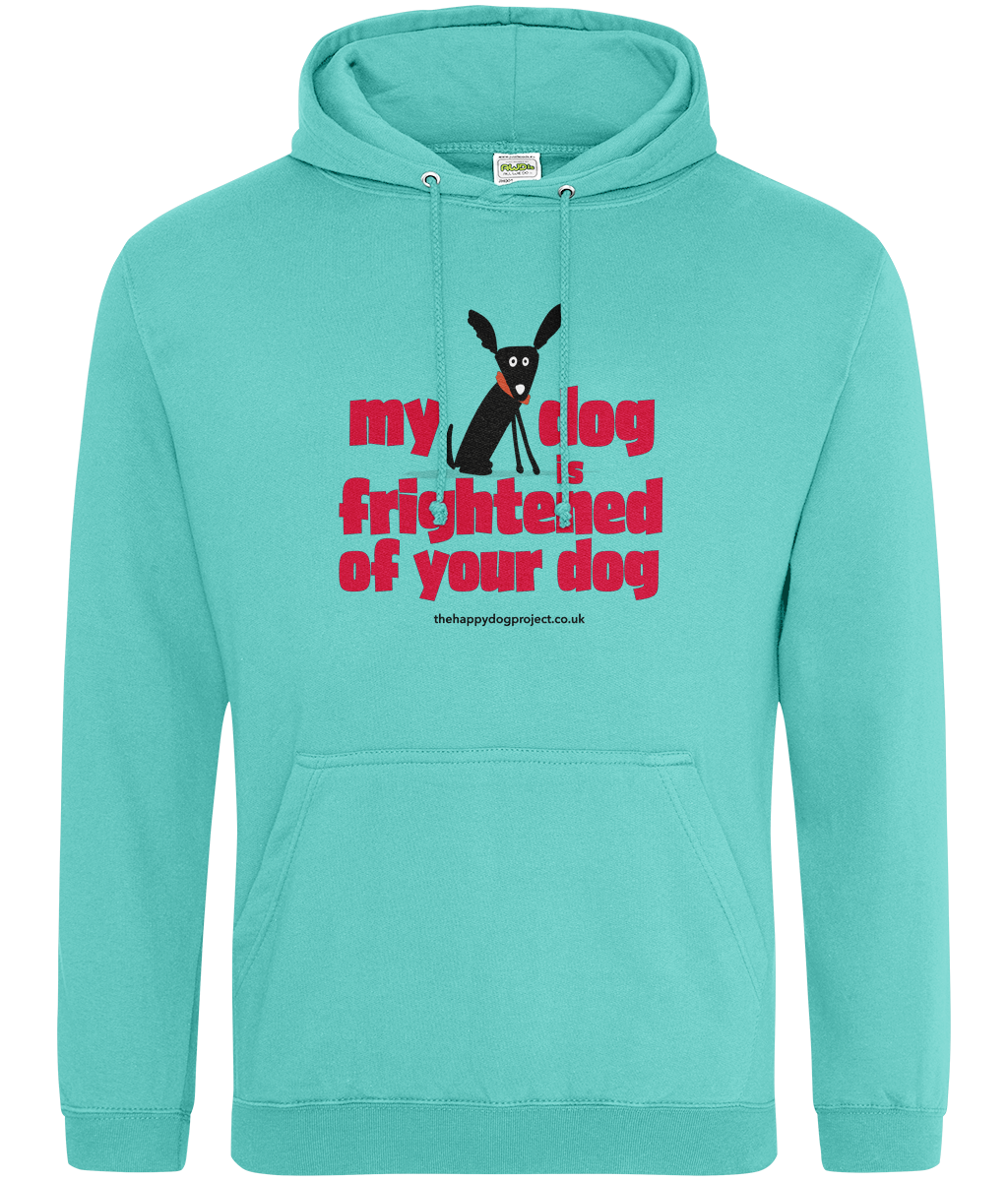 My dog is frightened of your dog Unisex Hoodie
