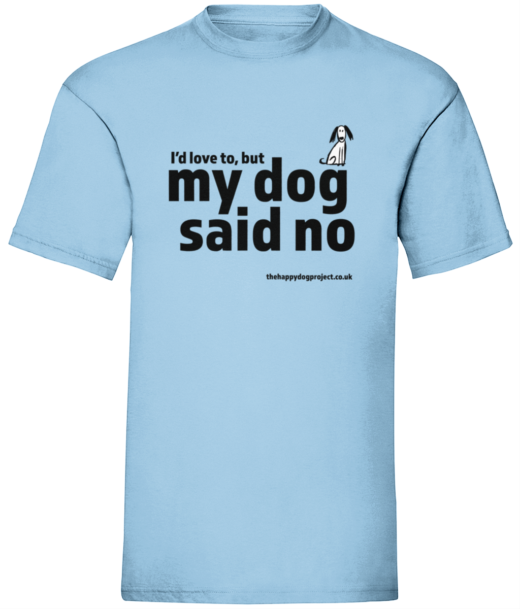 My dog said no unisex t-shirt
