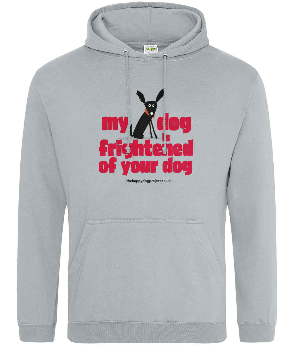 My dog is frightened of your dog Unisex Hoodie
