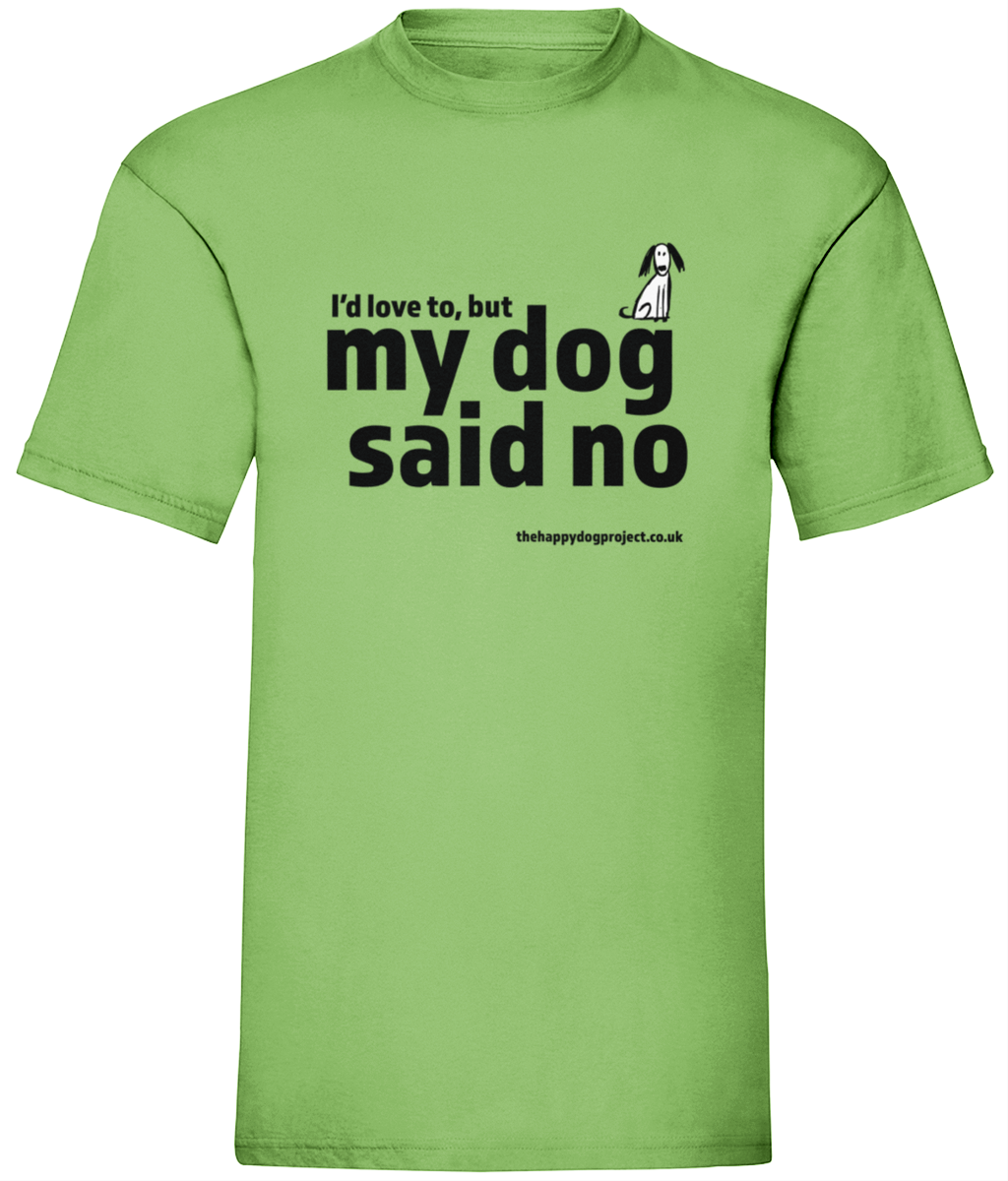 My dog said no unisex t-shirt