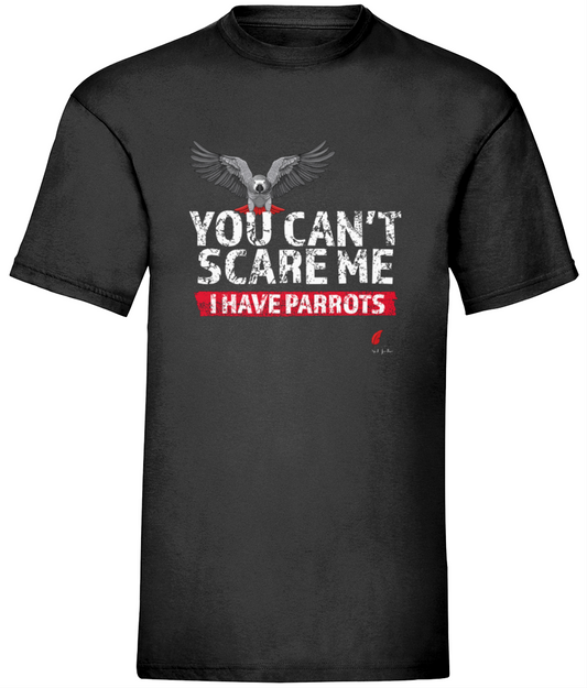 You can't scare me I have parrots Unisex t shirt