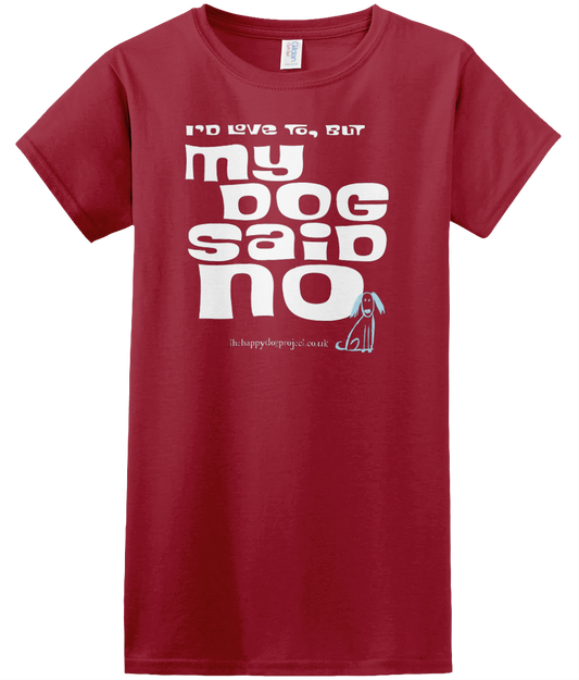 I'd love to but my dog said no cool t shirt for women
