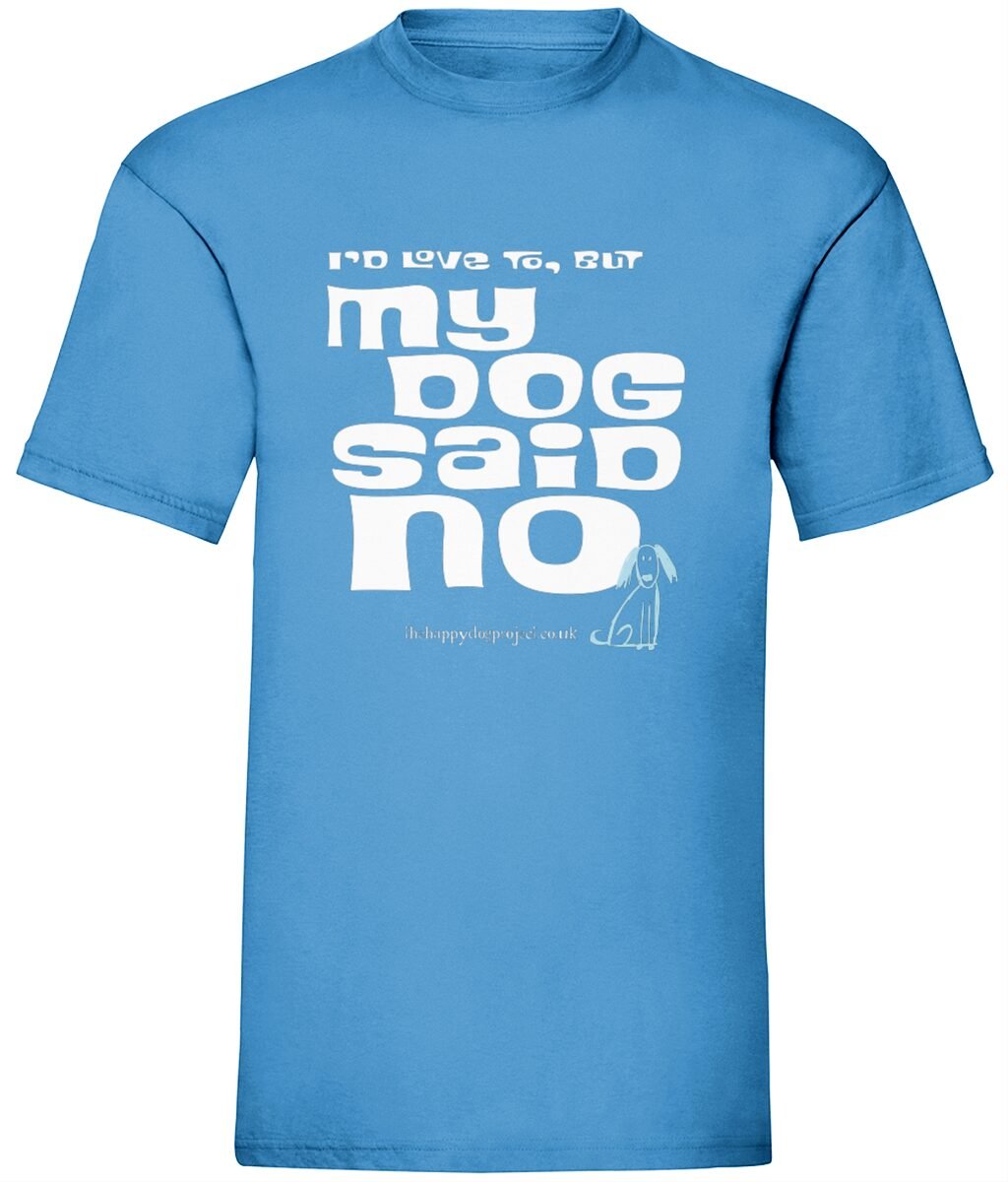 Super Cool; I'd love to but my dog said no! Unisex T Shirt